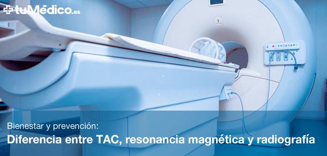 Diferencia entre TAC, resonancia magnética y radiografía