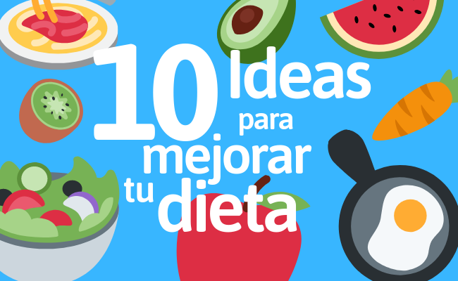 Mejora tu dieta: 10 ideas de recetas deliciosas (y sanas!)