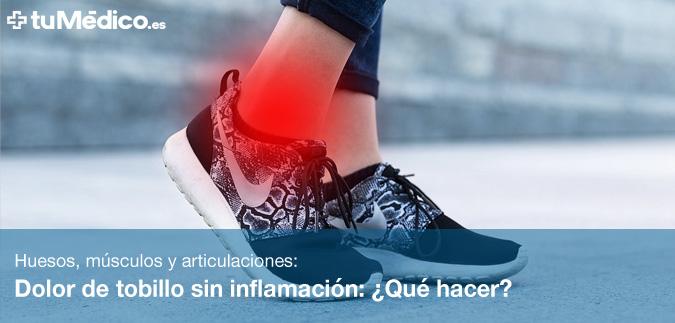 Dolor de tobillo sin inflamacin: Qu hacer?