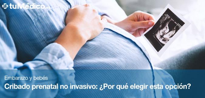 Cribado prenatal no invasivo: ¿Por qué elegir esta opción?